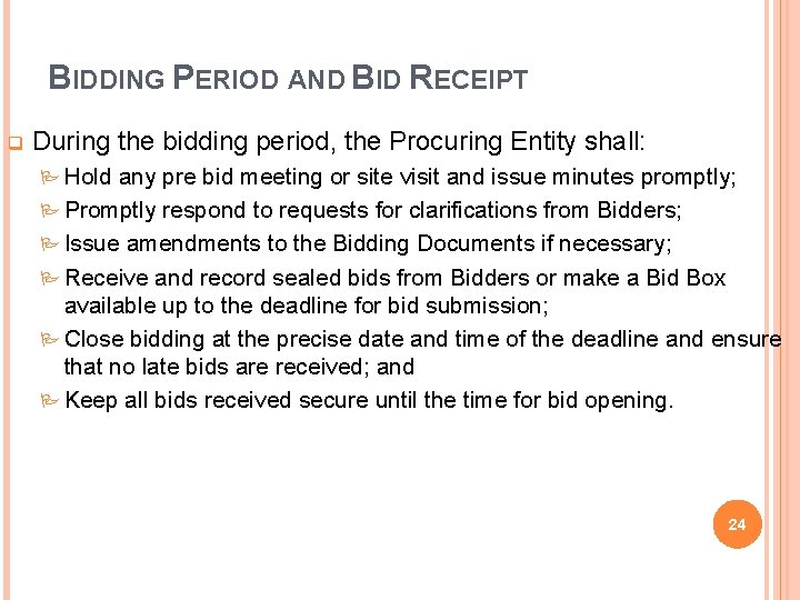 BIDDING PERIOD AND BID RECEIPT q During the bidding period, the Procuring Entity shall: