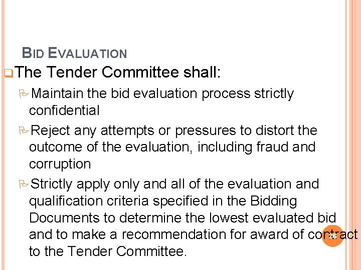 BID EVALUATION q The Tender Committee shall: Maintain the bid evaluation process strictly confidential