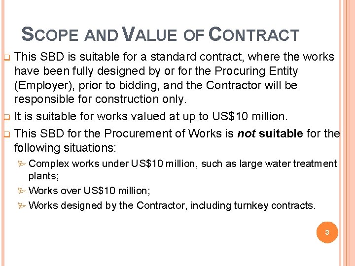 SCOPE AND VALUE OF CONTRACT This SBD is suitable for a standard contract, where