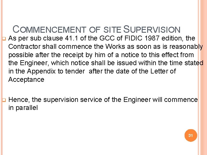 COMMENCEMENT OF SITE SUPERVISION q As per sub clause 41. 1 of the GCC
