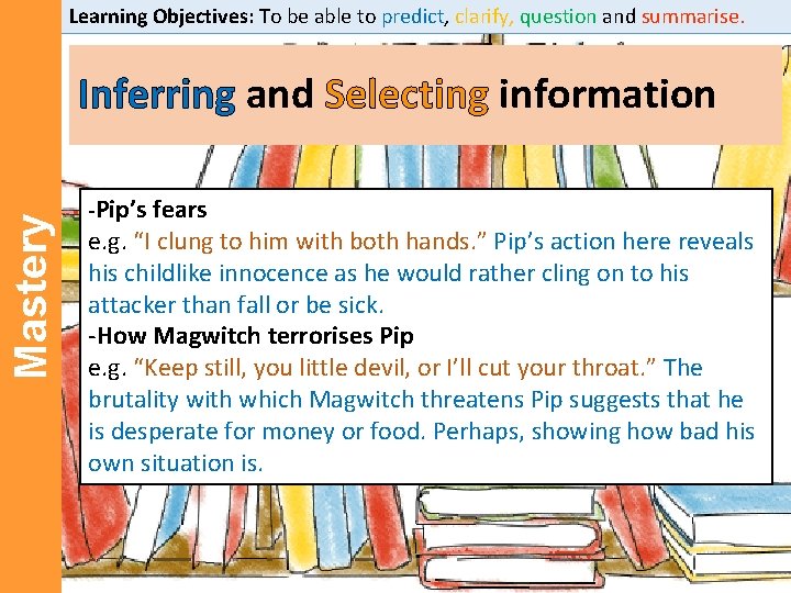 Learning Objectives: To be able to predict, clarify, question and summarise. Mastery Inferring and Learning Objectives: To be able to predict, clarify, question and summarise. Mastery Inferring and