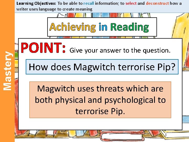 Learning Objectives: To be able to recall information; to select and deconstruct how a Learning Objectives: To be able to recall information; to select and deconstruct how a