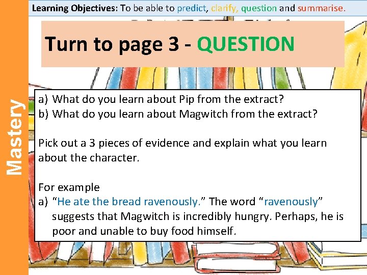 Learning Objectives: To be able to predict, clarify, question and summarise. Mastery Turn to Learning Objectives: To be able to predict, clarify, question and summarise. Mastery Turn to