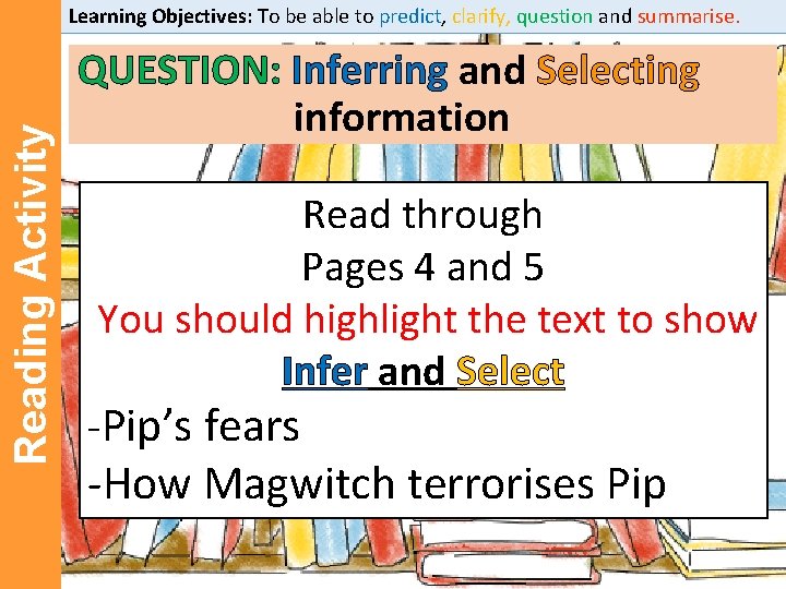 Reading Activity Learning Objectives: To be able to predict, clarify, question and summarise. QUESTION: Reading Activity Learning Objectives: To be able to predict, clarify, question and summarise. QUESTION:
