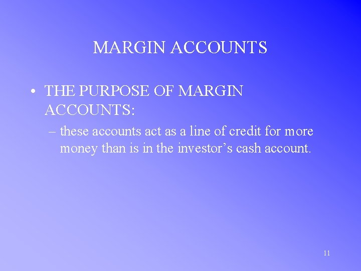 MARGIN ACCOUNTS • THE PURPOSE OF MARGIN ACCOUNTS: – these accounts act as a