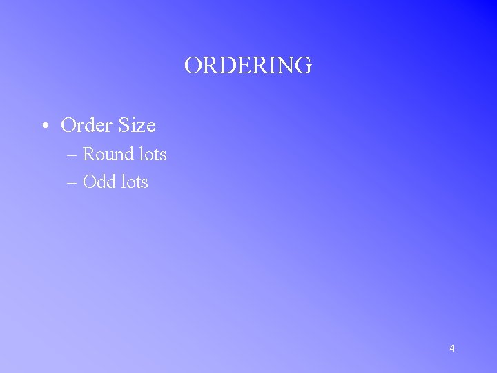 ORDERING • Order Size – Round lots – Odd lots 4 
