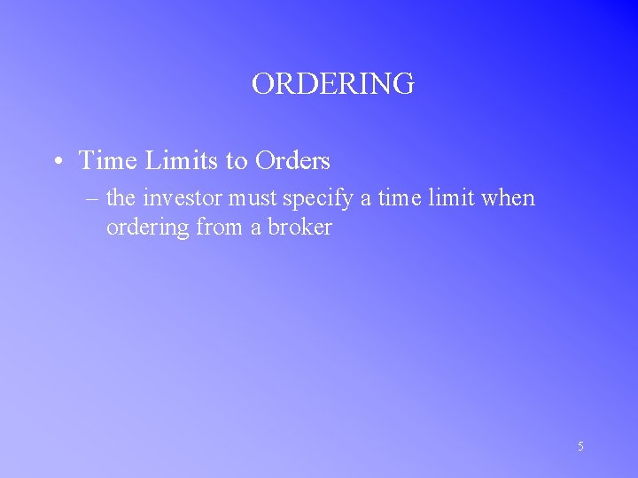 ORDERING • Time Limits to Orders – the investor must specify a time limit