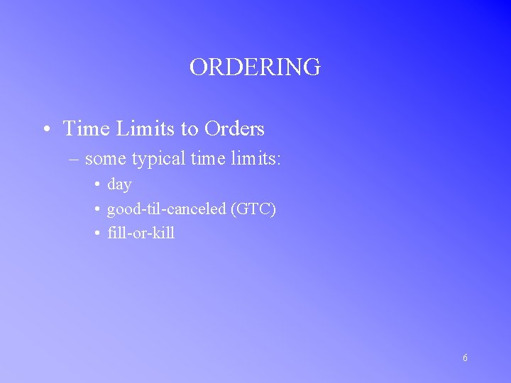 ORDERING • Time Limits to Orders – some typical time limits: • day •