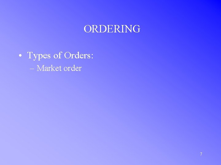 ORDERING • Types of Orders: – Market order 7 