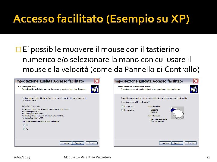 Accesso facilitato (Esempio su XP) � E’ possibile muovere il mouse con il tastierino