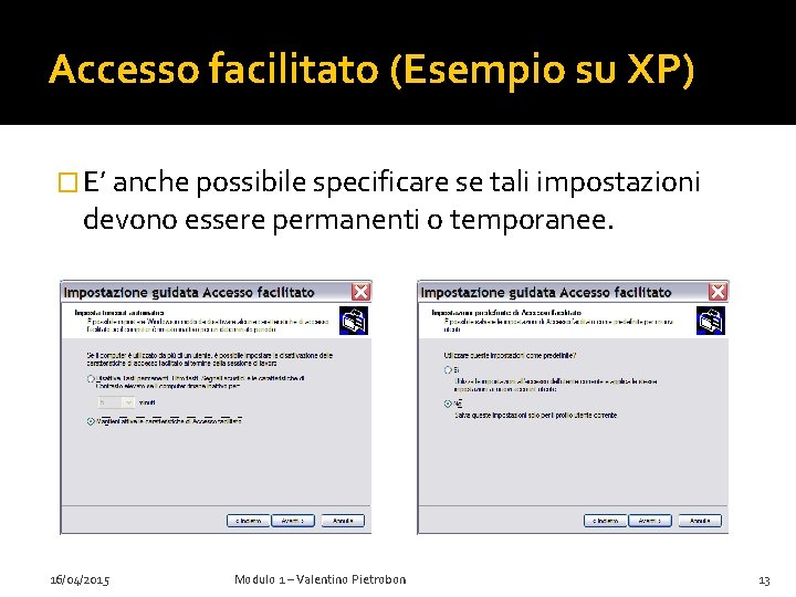 Accesso facilitato (Esempio su XP) � E’ anche possibile specificare se tali impostazioni devono