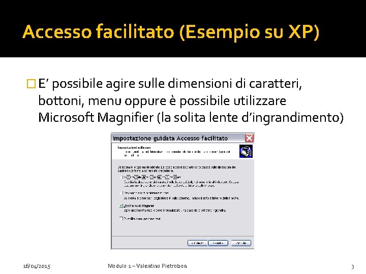 Accesso facilitato (Esempio su XP) � E’ possibile agire sulle dimensioni di caratteri, bottoni,