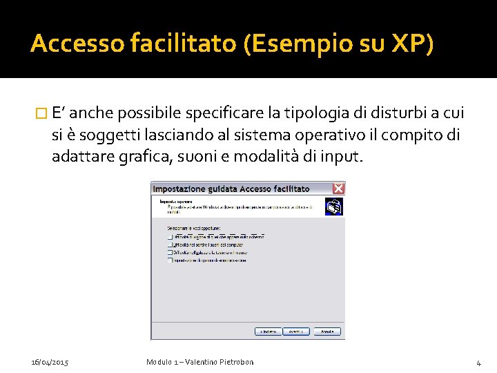 Accesso facilitato (Esempio su XP) � E’ anche possibile specificare la tipologia di disturbi