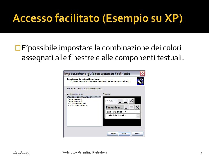 Accesso facilitato (Esempio su XP) � E’possibile impostare la combinazione dei colori assegnati alle