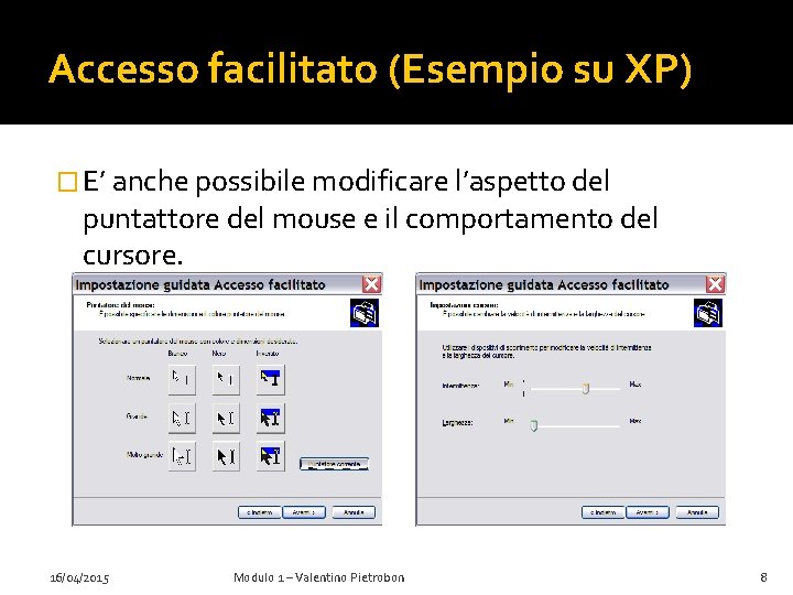 Accesso facilitato (Esempio su XP) � E’ anche possibile modificare l’aspetto del puntattore del