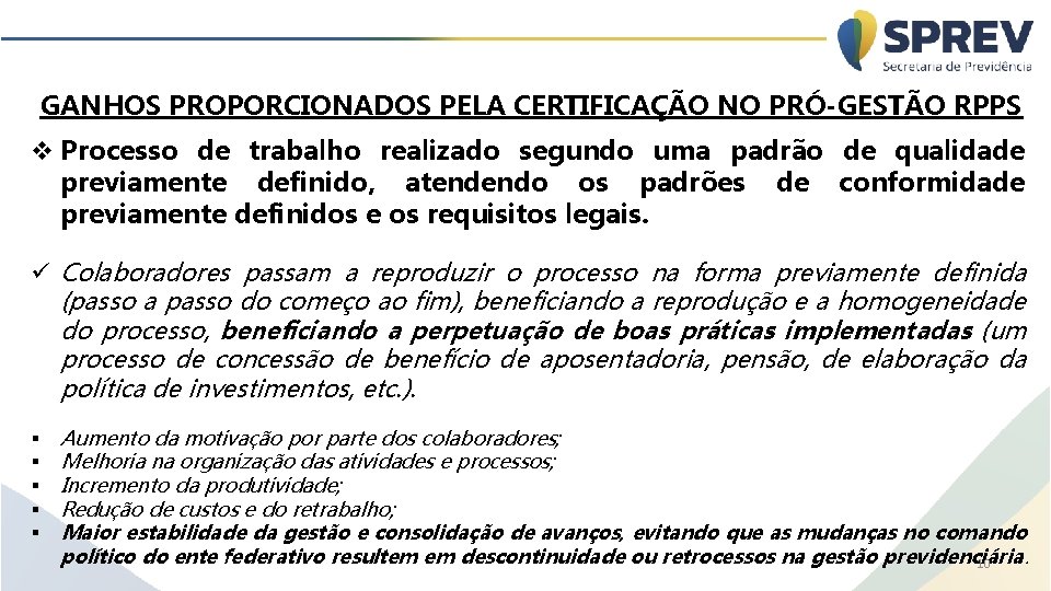 GANHOS PROPORCIONADOS PELA CERTIFICAÇÃO NO PRÓ-GESTÃO RPPS v Processo de trabalho realizado segundo uma