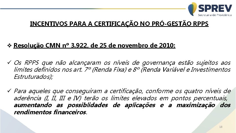 INCENTIVOS PARA A CERTIFICAÇÃO NO PRÓ-GESTÃO RPPS v Resolução CMN nº 3. 922, de