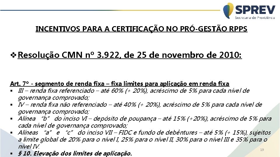 INCENTIVOS PARA A CERTIFICAÇÃO NO PRÓ-GESTÃO RPPS v Resolução CMN nº 3. 922, de