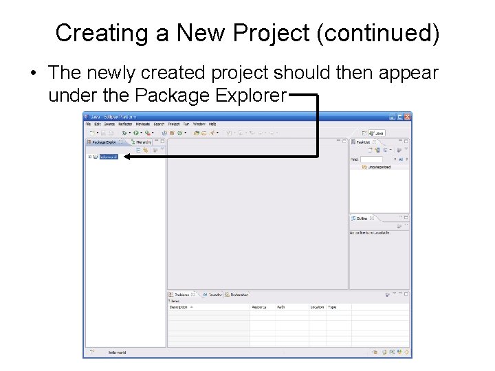 Creating a New Project (continued) • The newly created project should then appear under Creating a New Project (continued) • The newly created project should then appear under