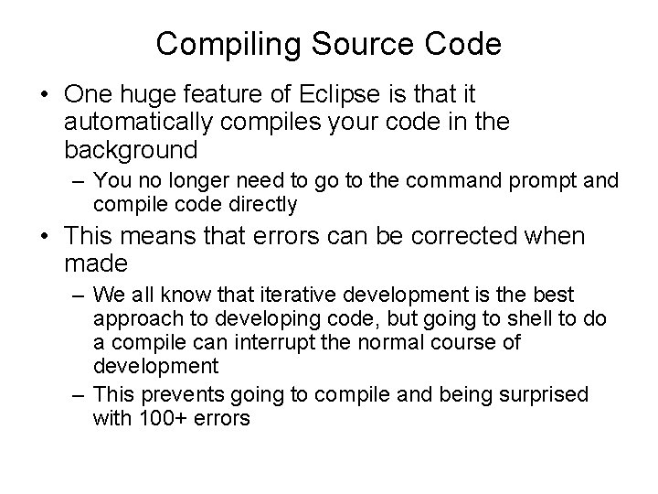 Compiling Source Code • One huge feature of Eclipse is that it automatically compiles Compiling Source Code • One huge feature of Eclipse is that it automatically compiles
