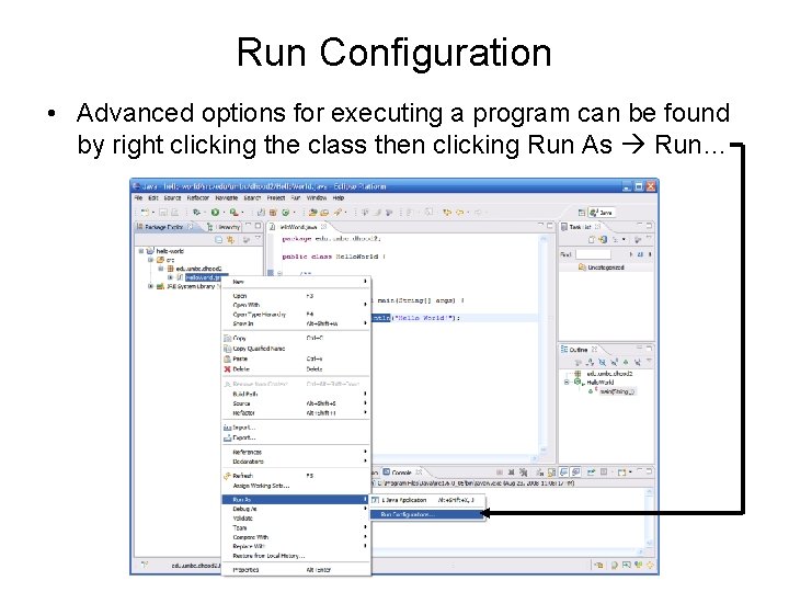 Run Configuration • Advanced options for executing a program can be found by right Run Configuration • Advanced options for executing a program can be found by right