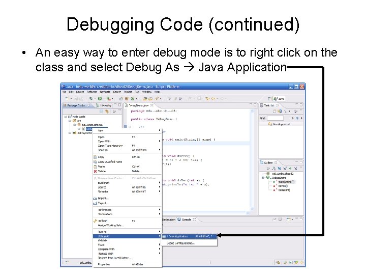Debugging Code (continued) • An easy way to enter debug mode is to right Debugging Code (continued) • An easy way to enter debug mode is to right