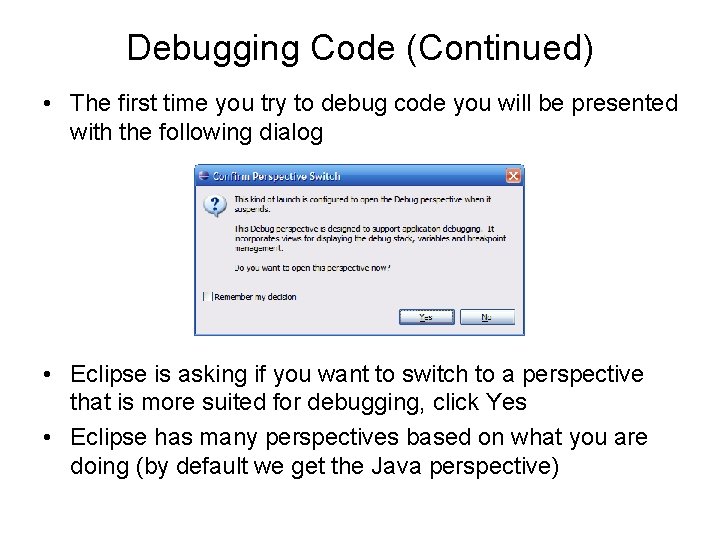Debugging Code (Continued) • The first time you try to debug code you will Debugging Code (Continued) • The first time you try to debug code you will
