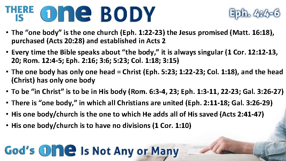  • The “one body” is the one church (Eph. 1: 22 -23) the