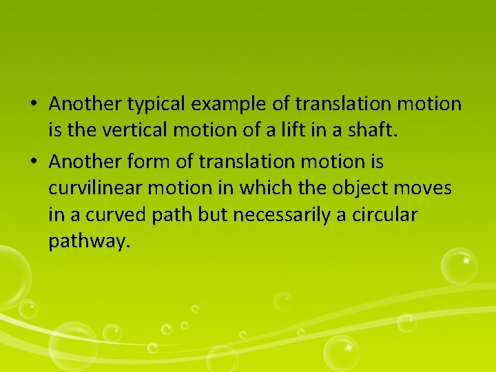  • Another typical example of translation motion is the vertical motion of a