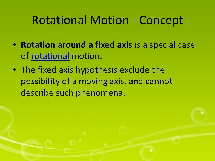 Rotational Motion - Concept • Rotation around a fixed axis is a special case