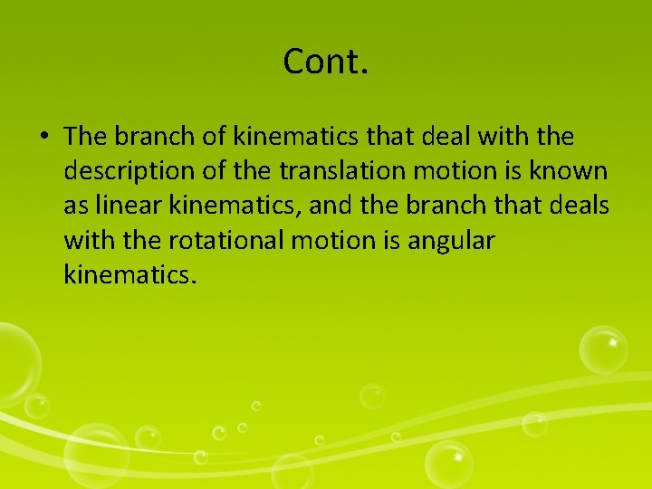 Cont. • The branch of kinematics that deal with the description of the translation