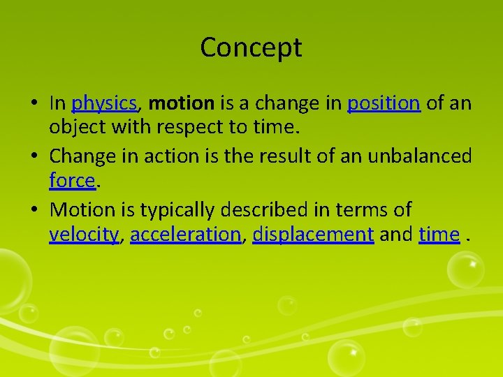 Concept • In physics, motion is a change in position of an object with