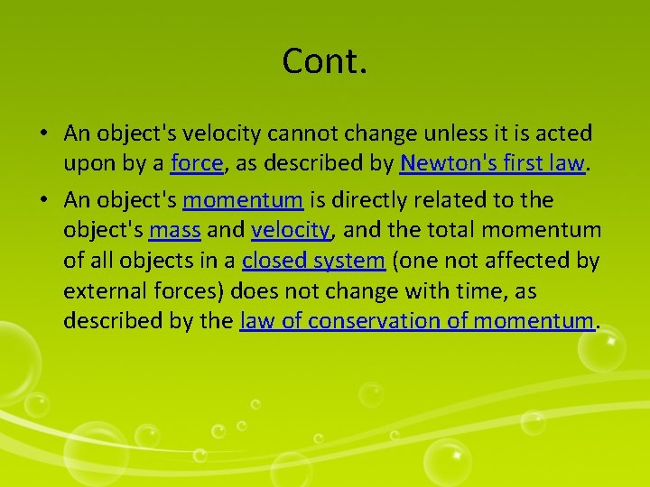 Cont. • An object's velocity cannot change unless it is acted upon by a