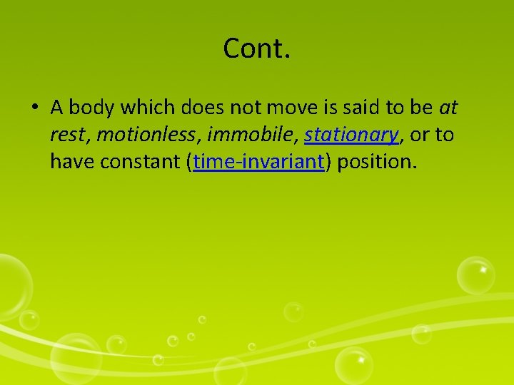 Cont. • A body which does not move is said to be at rest,