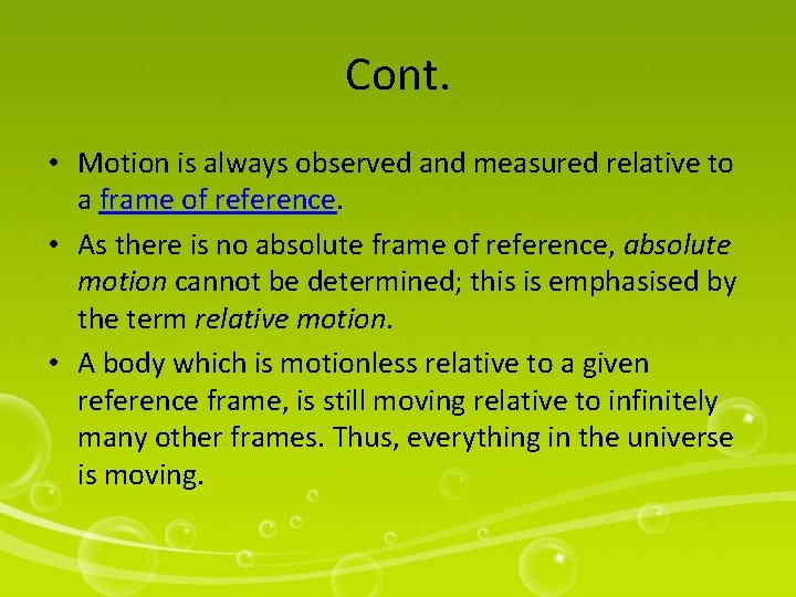 Cont. • Motion is always observed and measured relative to a frame of reference.