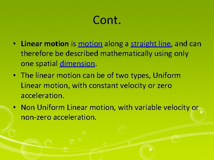Cont. • Linear motion is motion along a straight line, and can therefore be