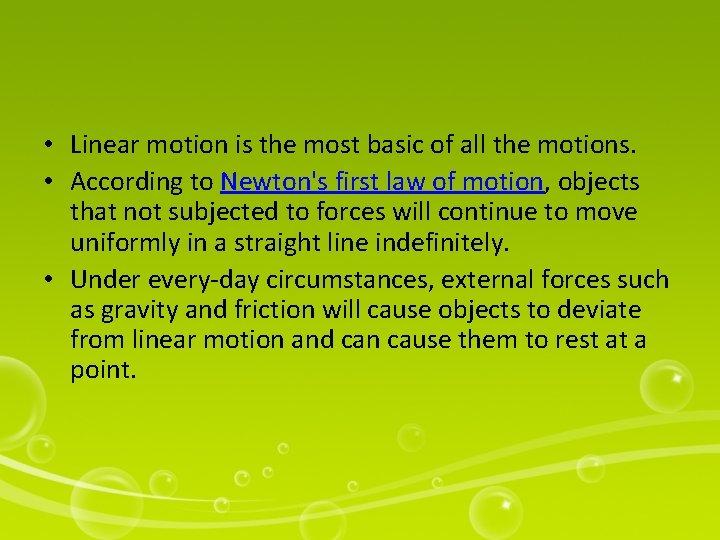  • Linear motion is the most basic of all the motions. • According