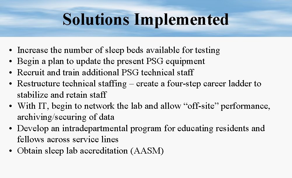 Solutions Implemented • • Increase the number of sleep beds available for testing Begin
