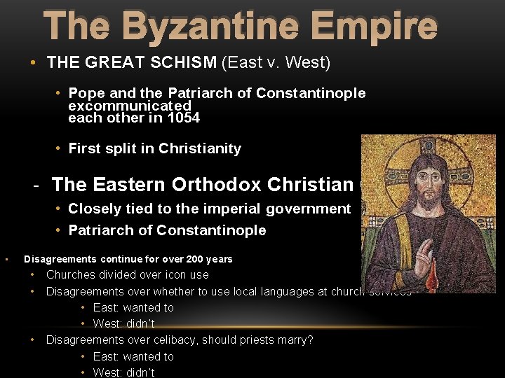 The Byzantine Empire • THE GREAT SCHISM (East v. West) • Pope and the