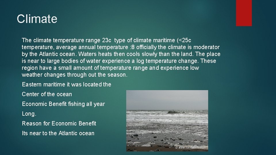 Climate The climate temperature range 23 c type of climate maritime (<25 c temperature,