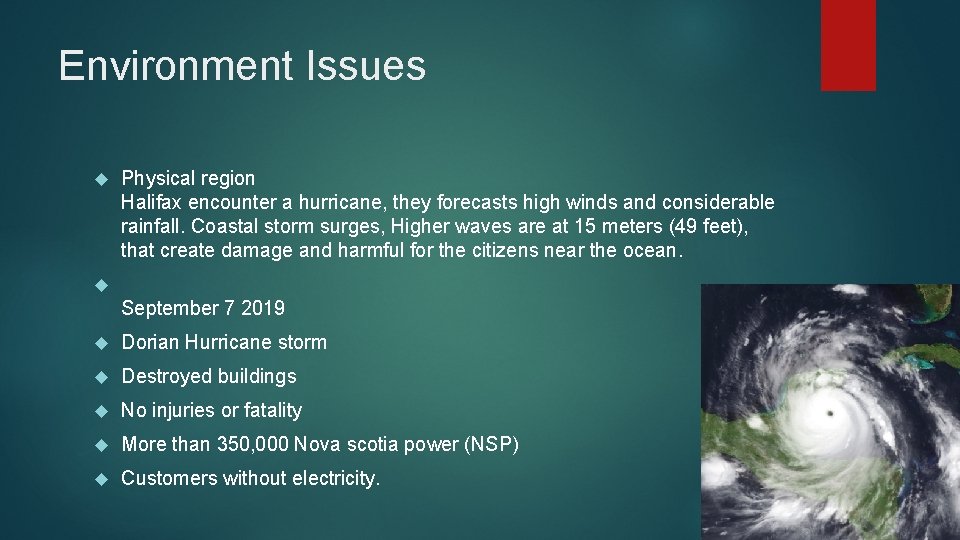 Environment Issues Physical region Halifax encounter a hurricane, they forecasts high winds and considerable