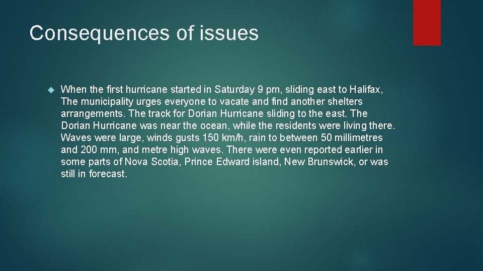 Consequences of issues When the first hurricane started in Saturday 9 pm, sliding east