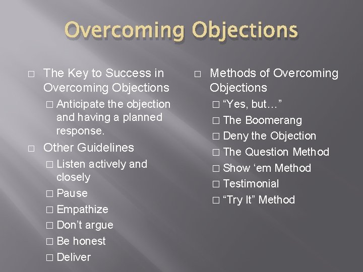 Overcoming Objections � The Key to Success in Overcoming Objections � Anticipate the objection