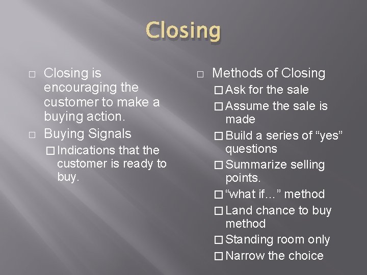 Closing � � Closing is encouraging the customer to make a buying action. Buying