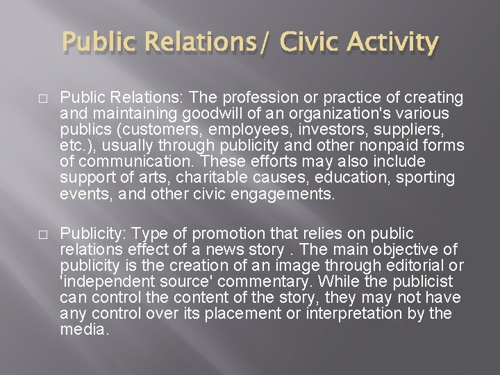 Public Relations/ Civic Activity � Public Relations: The profession or practice of creating and