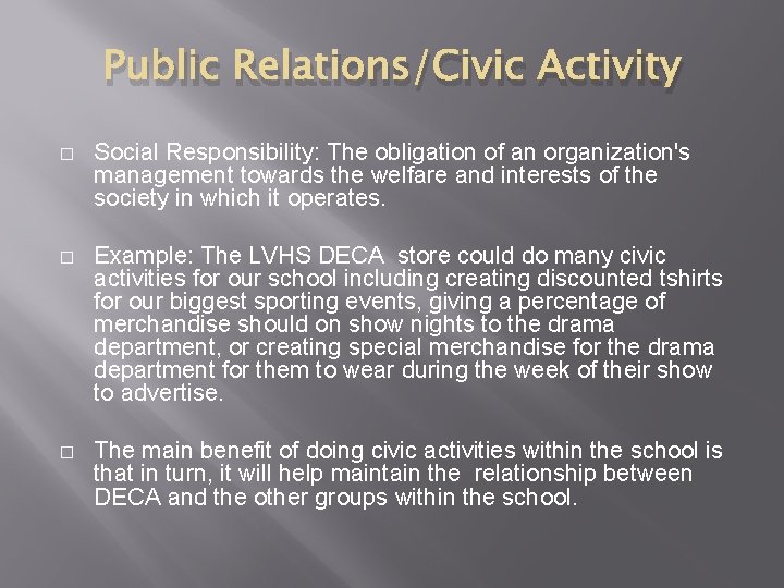 Public Relations/Civic Activity � Social Responsibility: The obligation of an organization's management towards the