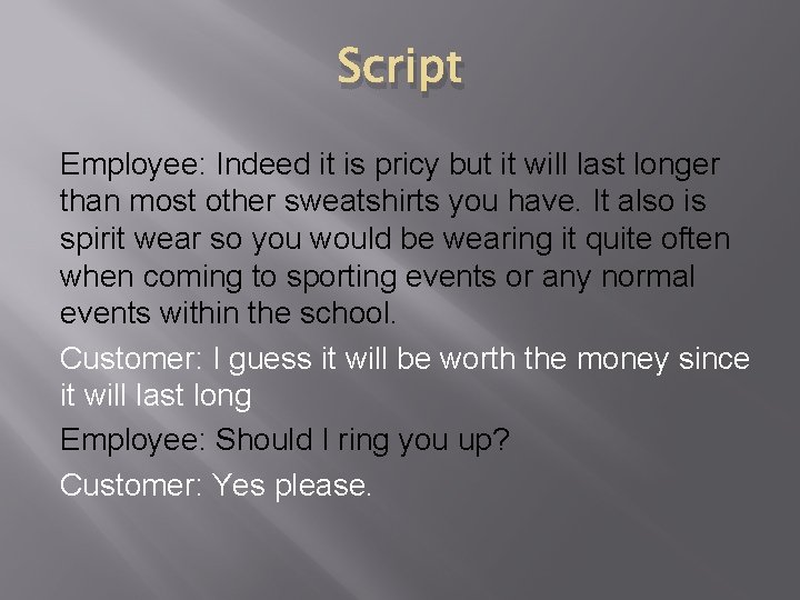 Script Employee: Indeed it is pricy but it will last longer than most other