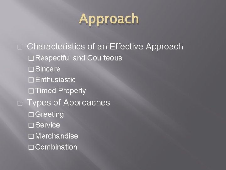 Approach � Characteristics of an Effective Approach � Respectful and Courteous � Sincere �