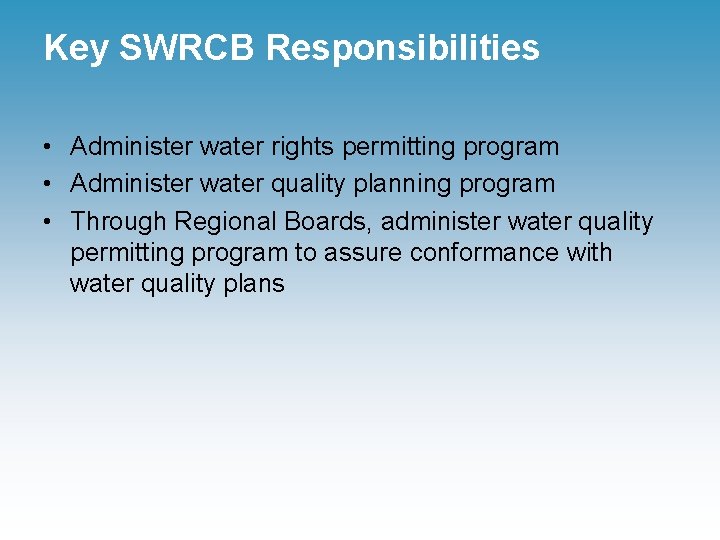 Key SWRCB Responsibilities • Administer water rights permitting program • Administer water quality planning