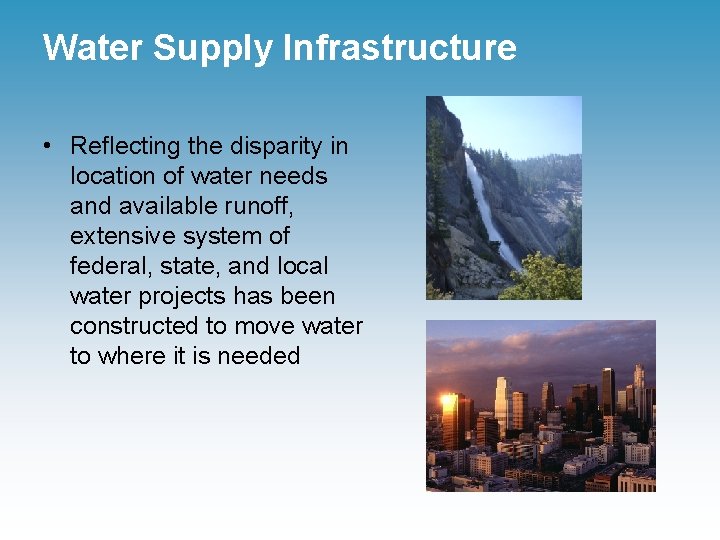 Water Supply Infrastructure • Reflecting the disparity in location of water needs and available